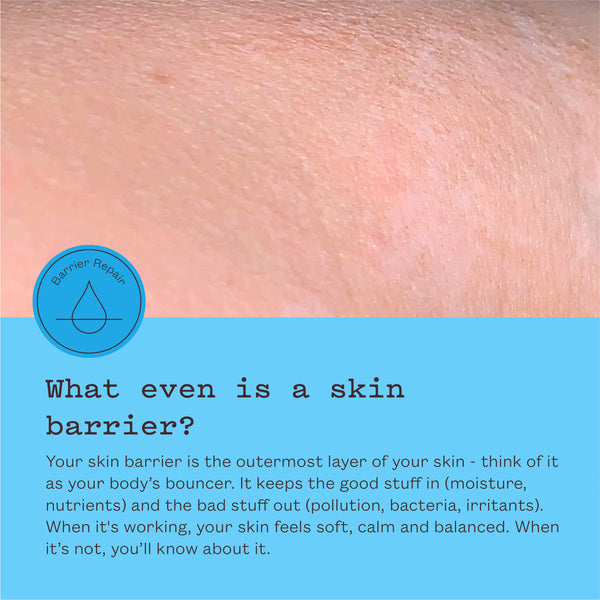 frank body education graphic with a close-up of skin. Text reads: What even is a skin barrier? Your skin barrier is the outermost layer of your skin - think of it as your body's bouncer. It keeps the good stuff in (moisture, nutrients) and the bad stuff out (pollution, bacteria, irritants). When it's working, your skin feels soft, calm and balanced. When it's not, you'll know about it.